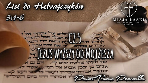 List do Hebrajczyków 3:1-6 Jezus wyższy od Mojżesza