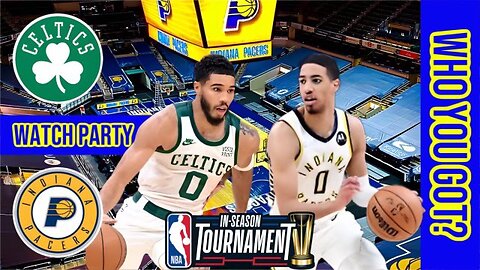 Boston Celtics vs Indiana Pacers| Live Watch Party Stream | NBA 2023 IN Season Tournament Game