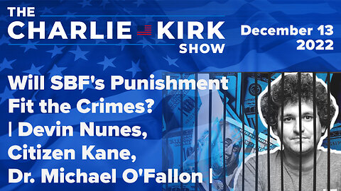 Will SBF's Punishment Fit the Crimes? | Devin Nunes, Citizen Kane, Dr. Michael O'Fallon