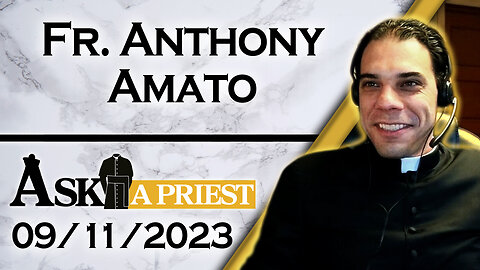 Ask A Priest Live with Fr. Anthony Amato - 9/11/23
