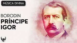 💥 Alexander Borodin - Príncipe Igor 🎶