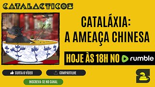 #4 Cataláxia: A Ameaça Chinesa