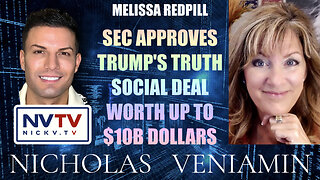 Melissa Redpill Discusses SEC Approves Truth Social Deal Worth Up To $10B with Nicholas Veniamin