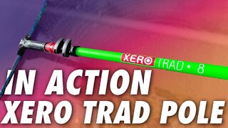 In Action: XERO Carbon Fiber Trad Pole