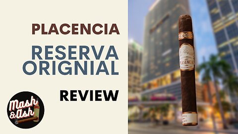Placencia Rserva Original Cigar Review