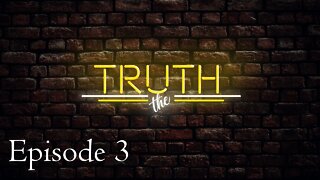 Episode 3 - THE Truth