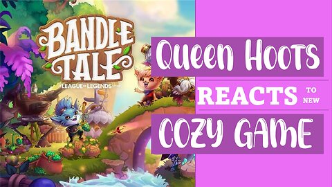 NEW GAME - BANDLE TALE | PERFECT GAME FOR QUEENHOOTS?!?!?