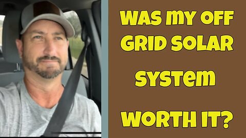 Was my off grid solar system worth it?