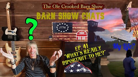 Barn Show Chats Ep #41 “What’s REALLY Important to Me?”