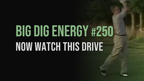 Big Dig Energy 250: Now Watch This Drive