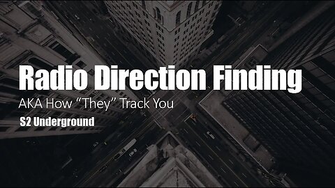 Radio Direction Finding: AKA How "They" Can Find You