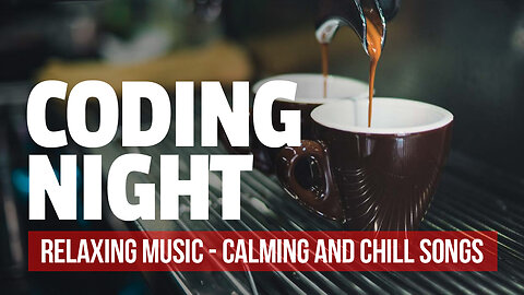 CODING NIGHT - Relaxing Music | Calming and Chill Song | Best Music for Relaxation