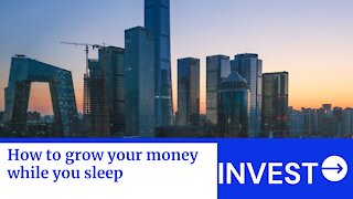 How to grow your money while you sleep