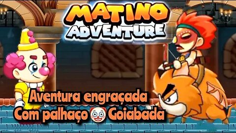 Matino Adventure: Parte 4, aventura engraçada com palhacinho Goiabada