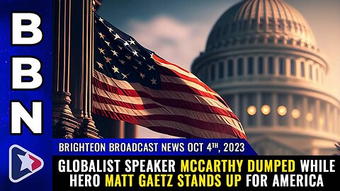 Oct 4, 2023 - Globalist Speaker McCarthy DUMPED while hero Matt Gaetz stands up for America