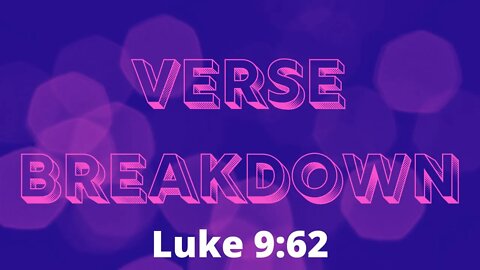 Luke 9:62 - Verse Breakdown #92 | Ewaenruwa Nomaren