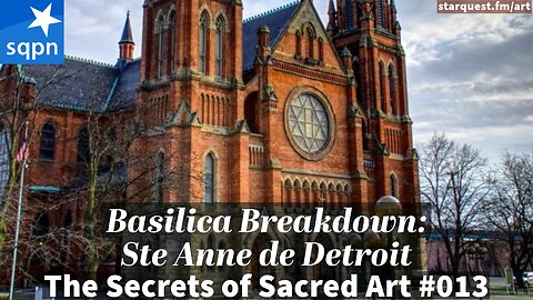 Ste. Anne de Detroit: Basilica Breakdown - The Secrets of Sacred Art