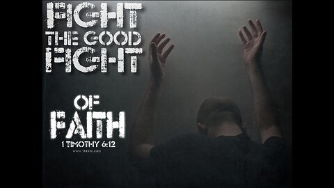 Fight The Good Fight Of Faith