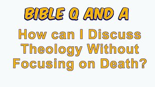 Discussing Theology Without Focusing on Death