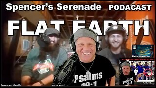 'Spencer’s Serenade Podcast' w/ FLAT EARTH Dave: TRUTH OR FICTION? Watch & You Decide
