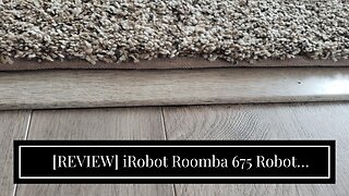 [REVIEW] iRobot Roomba 675 Robot Vacuum-Wi-Fi Connectivity, Works with Alexa, Good for Pet Hair...