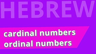 Beginning Biblical Hebrew: Lecture 11 | Cardinal & Ordinal Numbers