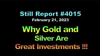 4015, Why Gold and Silver Are Great Investments !!!, 4015