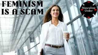 Feminism is a Scam