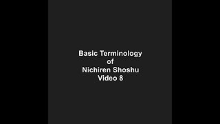 Basic Terminology of Nichiren Shoshu Video 8