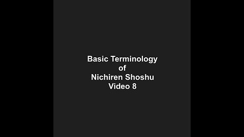 Basic Terminology of Nichiren Shoshu Video 8