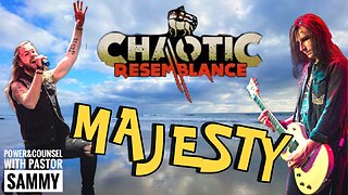 Chaotic Resemblance = Majesty, Worship HIS Majesty