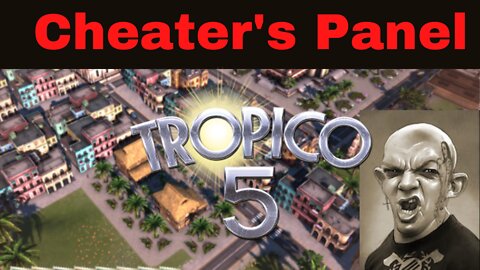 Tropico 5 Modding: Cheater's Panel