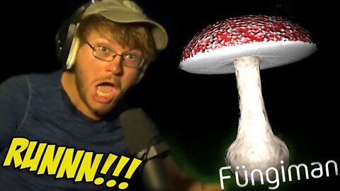 I REALLY JUST GOT JUMPSCARED BY A MUSHROOM... || Fungiman