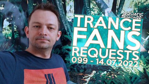 Aquatic Simon LIVE - Trance Fans Requests - 099 - 14/07/2022