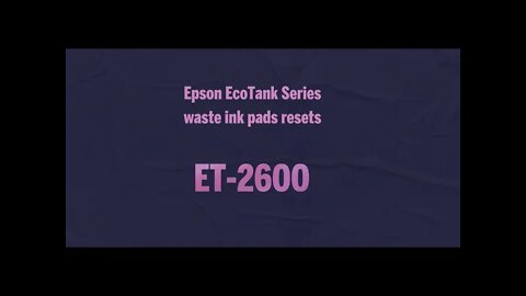 Epson EcoTank Series waste ink pads resets ET 2600