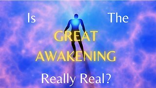 Ep 51 | Is The Great Awakening Really Real?