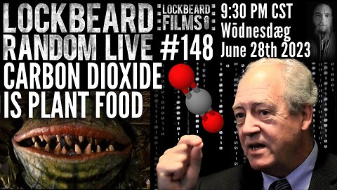 LOCKBEARD RANDOM LIVE #148. Carbon Dioxide Is Plant Food