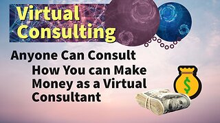 Anyone Can Consult | How You can Make Money �� as a [Virtual Consultant] with [Virtual Consulting]