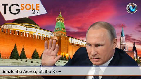 TgSole24 - 16 febbraio 2022 - Sanzioni a Mosca, aiuti a Kiev