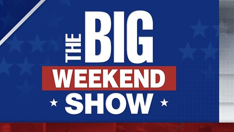 The BIG WEEKEND SHOW (07/27/24) FULL EPISODE