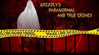 Grizzly’s Paranormal and True Crime with Shalyn Rodgers