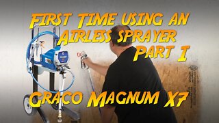 First Time Using An Airless Sprayer Part I: Assembly, Setup, and First Spray (Graco Magnum X7)