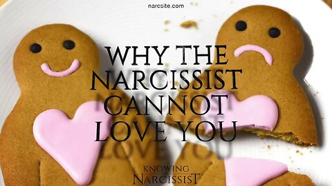 Why the Narcisisst Cannot Love You