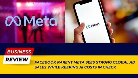 Meta Sees Strong Global Ad Sales – AI Costs Under Control! | Business Review