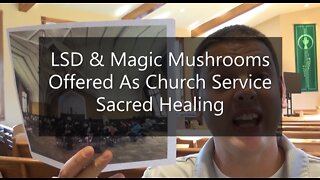 LSD & Magic Mushrooms Offered As Church Service Sacred Healing
