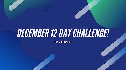 December Video Challenge - Day Three!