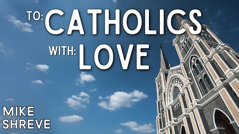 Understanding Catholics: A Respectful Conversation with Mike Shreve