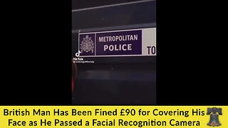 British Man Has Been Fined £90 for Covering His Face as He Passed a Facial Recognition Camera