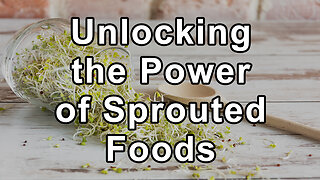 Unlocking the Power of Sprouted Foods: A Transformative Journey Toward Health and Wholeness