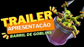 BARRIL DE GOBLINS - TRAILER DE APRESENTAÇÃO CLASH ROYALE